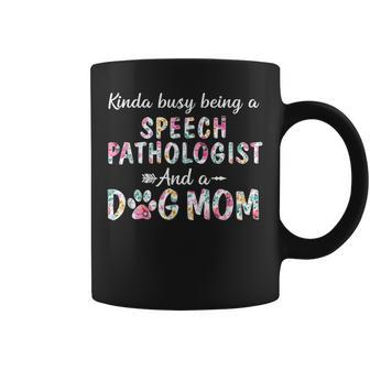 Kinda Busy Speech Pathologist And Dog Mom Coffee Mug | Mazezy