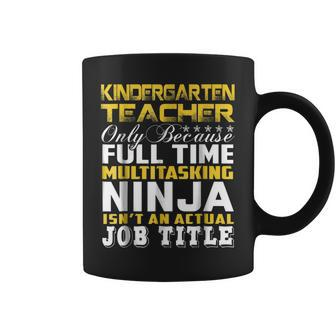 Kindergarten Teacher Ninja Isnt An Actual Job Title Coffee Mug | Mazezy