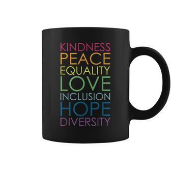 Kindness Peace Equality Love Inclusion Hope Diversity Coffee Mug | Mazezy