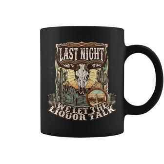 Last-Night We Let The Liquor Talk Cow Skull Western Country Coffee Mug | Mazezy