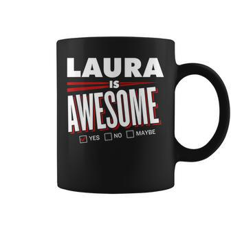 Laura Is Awesome Family Friend Name Funny Gift Coffee Mug - Seseable
