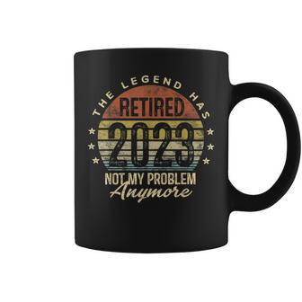 Legend Has Retired 2023 Not My Problem Anymore Retirement  Coffee Mug