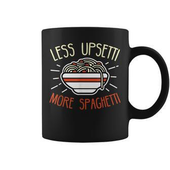 Less Upsetti More Spaghetti - Spaghetti Pasta Gift Coffee Mug - Seseable