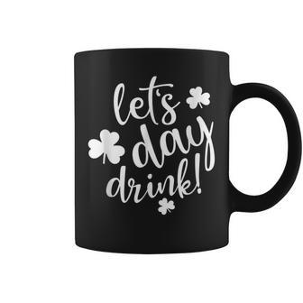 Lets Day Drink St Pattys Day Shamrock Green Top Women Coffee Mug - Seseable