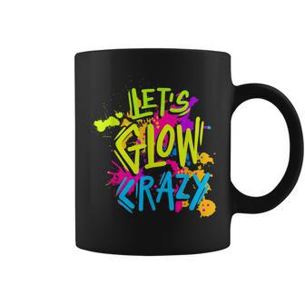 Lets Glow Crazy Glow Party Retro 80S Colors Party Lover Coffee Mug | Mazezy