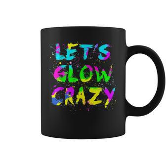 Lets Glow Crazy Party Neon Lover Retro Neon 80S Rave Color Coffee Mug | Mazezy UK