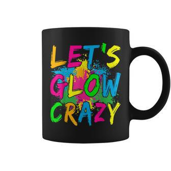 Lets Glow Crazy - Retro Colorful Party Coffee Mug | Mazezy