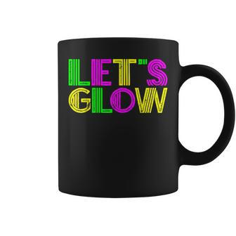 Lets Glow Party Funny Rave T Coffee Mug - Seseable