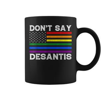 Lgbtq Pride Dont Say Desantis Florida Say Gay Anti Desantis Coffee Mug | Mazezy