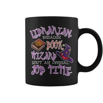 Librarian Book Wizard Isnt A Job Title T Coffee Mug | Mazezy