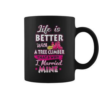 Life Is Better With A Tree Climber Proud Arborist Wife Coffee Mug | Mazezy