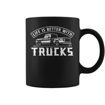 Life Is Better With Trucks Truck Driver Pickup Trucks Coffee Mug | Mazezy