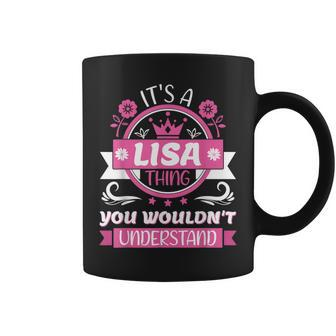 Lisa Name | Its A Lisa Thing You Wouldnt Understand Coffee Mug - Seseable