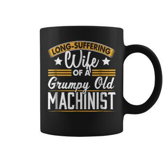 Long Suffering Wife Grumpy Old Machinist Coffee Mug | Mazezy