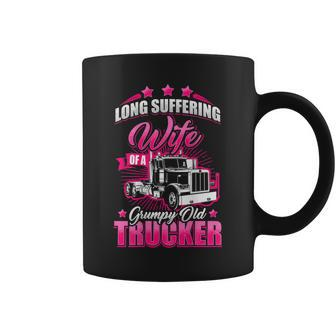Long Suffering Wife Of A Grumpy Old Truck Driver Trucker Coffee Mug | Mazezy