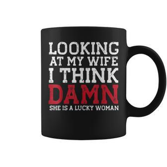 Looking At My Wife Lucky Woman Funny Fathers Day Husband Men Gift For Mens Coffee Mug | Mazezy
