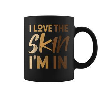 Love The Skin Im In Quote Black History Month Motivational Coffee Mug - Seseable