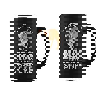 Lovely Dogs I Only Care Bulldog And Maybe 3 People Coffee Mug | Seseable CA