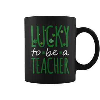 Lucky To Be A Teacher St Patricks Day Shamrock St Paddys Coffee Mug - Seseable