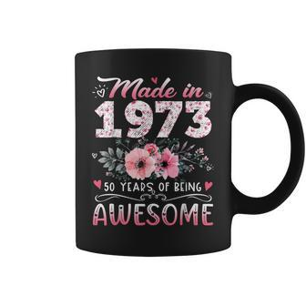 Made In 1973 Floral 50Th Birthday 50 Years Of Being Awesome Coffee Mug | Mazezy