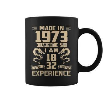 Made In 1973 I Am Not 50 I Am 18 With 32 Years Of Experience Coffee Mug - Seseable