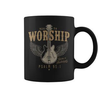 Made To Worship Psalm 95 1 Guitar Coffee Mug | Mazezy