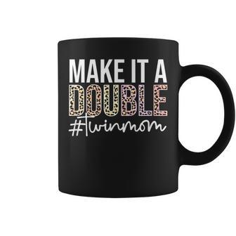 Make It A Double Twin Mom Of Twins Twin Mother Coffee Mug | Mazezy