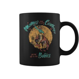 Mama Dont Let Your Babies Grow Up To Be Cowboys Distressed Coffee Mug | Mazezy