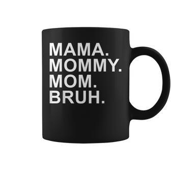Mama Mommy Mom Bruh Boy Mom Mothers Day Coffee Mug | Mazezy AU