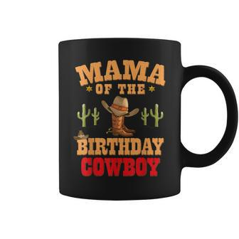 Mama Of The Birthday Cowboy Themed Birthday Boy Cowboy Mom Coffee Mug - Seseable