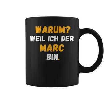 Marc Spruch Lustig Weil Ich Der Marc Bin Tassen - Seseable