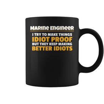 Marine Engineering Make Things Idiot Proof Marine Engineer Coffee Mug - Seseable