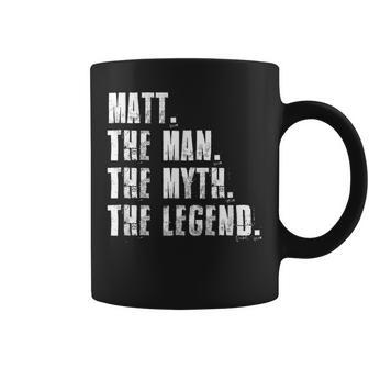 Matt The Man The Myth The Legend Funny Matt Sayings Coffee Mug - Seseable