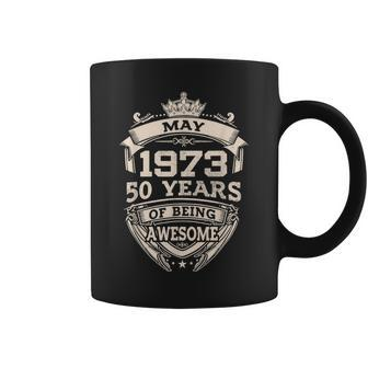 May 1973 50 Years Of Being Awesome 50Th Birthday Coffee Mug | Mazezy