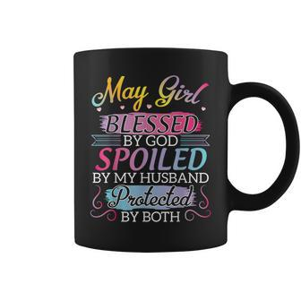 May Girl Blessed By God Spoiled By My Husband Protected Coffee Mug | Mazezy