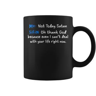 Me Not Today Satan Satan Oh Thank God Coffee Mug | Mazezy