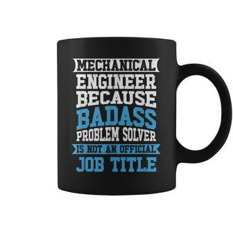 Mechanical Engineer Badass Problem Solver Is No Job Title Coffee Mug | Mazezy UK