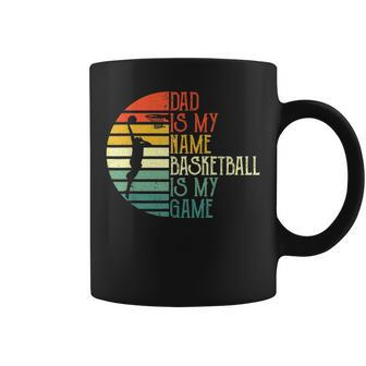 Mens Dad Is My Name Basketball Is My Game Sport Fathers Day Coffee Mug - Seseable