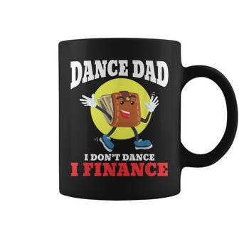 Mens Dance Dad I Dont Dance I Finance Funny Dancing Daddy Coffee Mug - Seseable