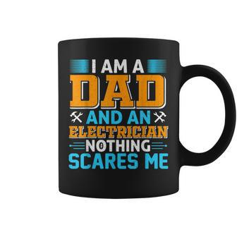 Mens Electritian And Dad Nothing Scares Me Funny Birthday Men Coffee Mug - Seseable