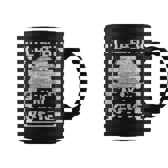 Mens Fathers Day Ill Be In My Office Garage Car Mechanic Dad Coffee Mug - Thegiftio UK