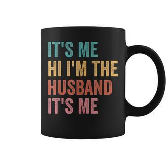 Mens Fathers Day Its Me Hi Im The Husband Its Me Coffee Mug | Mazezy