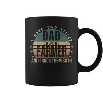 Mens Funny Fathers Day Idea - I Have Two Titles Dad And Farmer Coffee Mug - Seseable