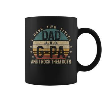 Mens Funny Fathers Day Idea - I Have Two Titles Dad And G Pa Coffee Mug - Seseable