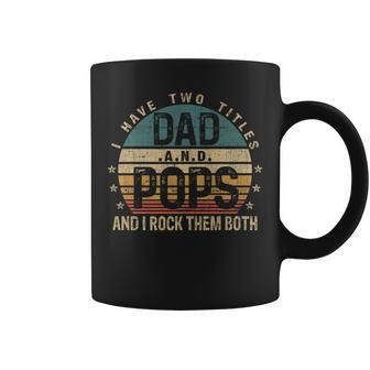 Mens Funny Fathers Day Idea - I Have Two Titles Dad And Pops Coffee Mug - Seseable