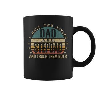 Mens Funny Fathers Day Idea - I Have Two Titles Dad And Step Dad Coffee Mug - Seseable