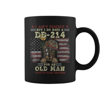 Mens I Aint Perfect But I Do Have A Dd-214 For An Old Man Gift Coffee Mug - Seseable