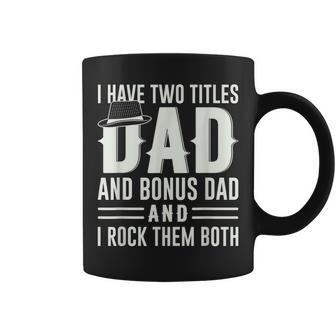 Mens I Have Two Titles Dad And Bonus Dad And I Rock Them Both V4 Coffee Mug - Seseable