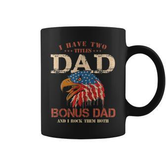 Mens I Have Two Titles Dad And Bonus Dad T Fathers Day Gifts Coffee Mug - Seseable