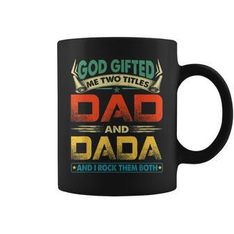 Mens I Have Two Titles Dad And Dada Funny Grandpa Fathers Day Coffee Mug - Seseable